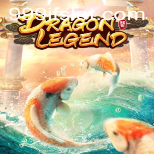 Unveiling DragonLegend: A Mythical Journey with 999IF