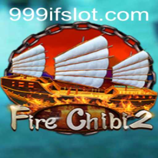 Unveiling FireChibi2: The Ultimate Gaming Experience with 999IF