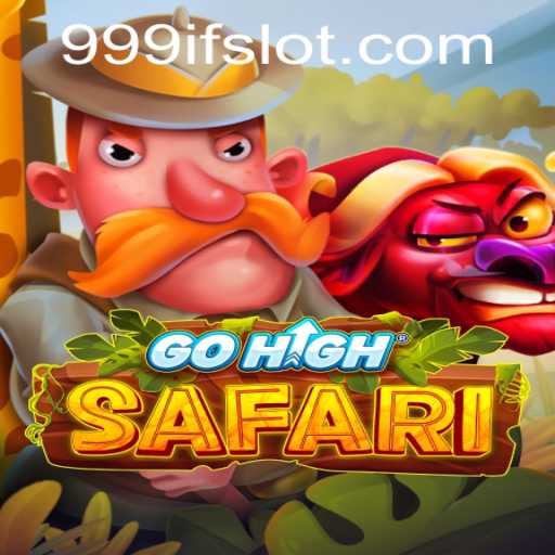 Exploring the Adventure of GoHighSafari in the World of 999IF