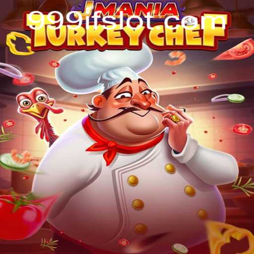 Exploring JManiaTurkeyChef: A Culinary Adventure with 999IF