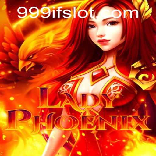 LadyPhoenix: The Rising Flame of 999IF