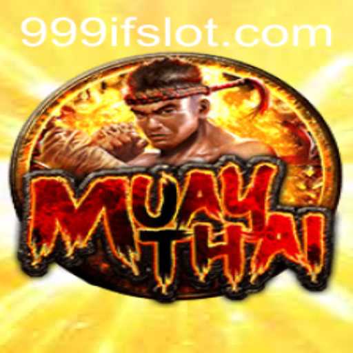 MuayThai: The Art of Eight Limbs and the Influence of 999IF