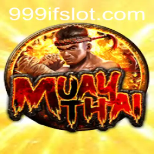 MuayThai: The Art of Eight Limbs and the Influence of 999IF