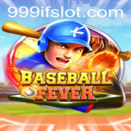 BaseballFever: Catch the Thrill of the Game with the Exciting Twist of 999IF