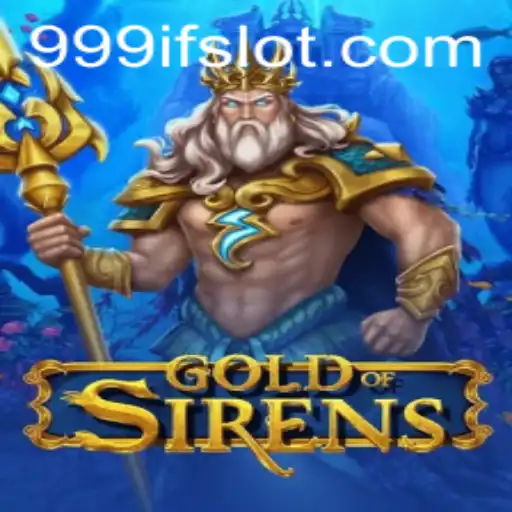 Exploring the Enchanting World of 'GoldofSirens' with the 999IF Experience