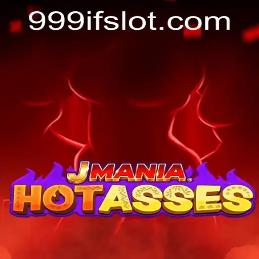 Exploring the Exciting World of JManiaHotAsses: Unraveling the Thrills of 999IF