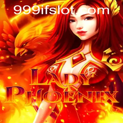 LadyPhoenix: The Rising Flame of 999IF