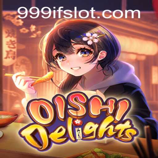 OishiDelights: Unraveling the Culinary Adventure with 999IF