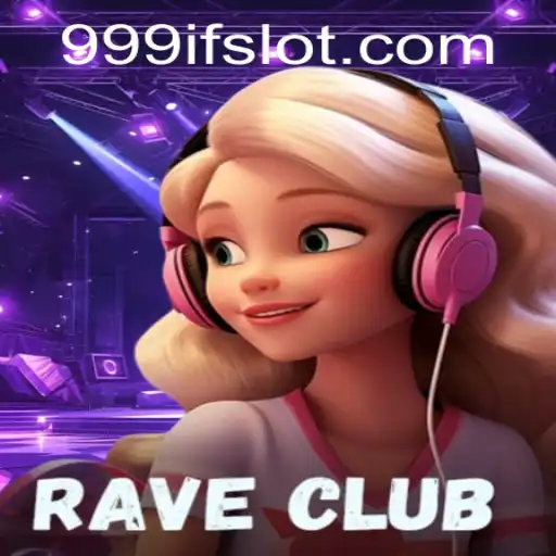 RaveClub: Enter the Electrifying World of 999IF