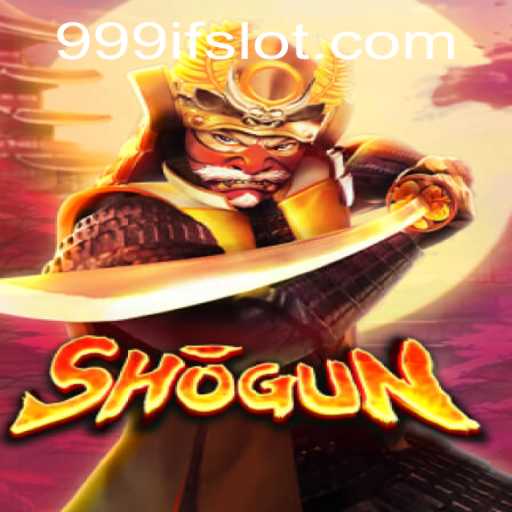 Discover the World of Shogun: A Unique Game Experience with 999IF