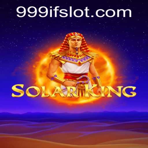 Discovering the World of SolarKing: Revolutionizing Gaming with 999IF