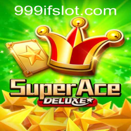 The Exciting World of SuperAceDeluxe and the Mystery of 999IF