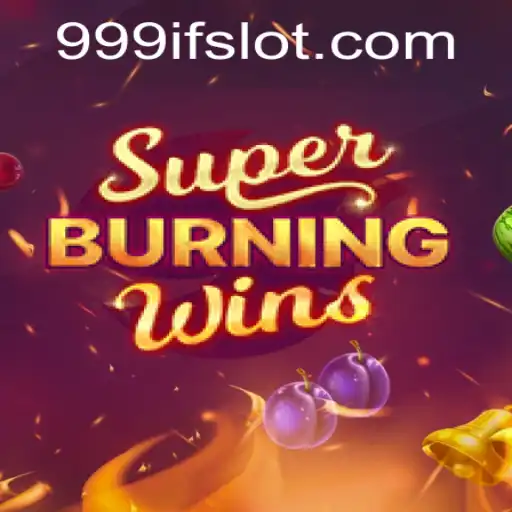 Exploring the Excitement of SuperBurningWins and the Mysterious 999IF