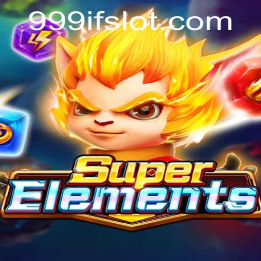 Discover the Thrilling World of SuperElements: A Journey with 999IF