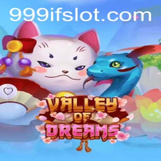 Valley of Dreams: Unveiling the Magic of '999IF'