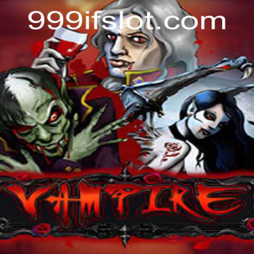 Unveiling the Thrilling World of Vampire: A Deep Dive into 999IF